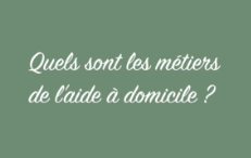 Quels sont les métiers de l’aide a domicile ?
